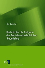 Rechtskritik als Aufgabe der Betriebswirtschaftlichen Steuerlehre Rechtskritik als Aufgabe der Betriebswirtschaftlichen Steuerlehre